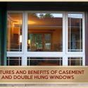 Features and Benefits of Casement and Double Hung Windows